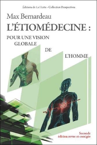 L'étiomédecine : pour une vision globale de l'homme L'étiomédecine : pour une vision globale de l'homme