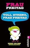 Image de Voll streng, Frau Freitag!: Neues aus dem Schulalltag