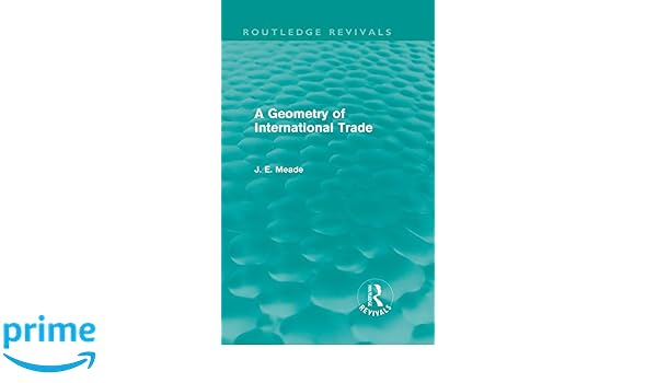A Geometry Of International Trade Routledge Revivals - 