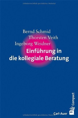 Einführung in die kollegiale Beratung von Schmid. Bernd (2013) Broschiert