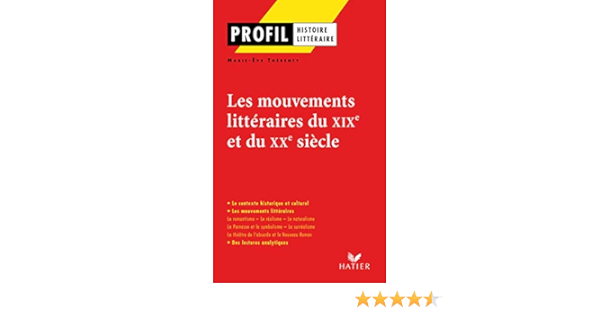 Profil Les Mouvements Litteraires Du Xixe Au Xxe Siecle Amazon Fr Therenty Marie Eve Decote Georges Livres