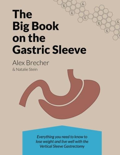 The BIG Book on the Gastric Sleeve: Everything You Need to Know to Lose Weight and Live Well with the Vertical Sleeve Gastrectomy