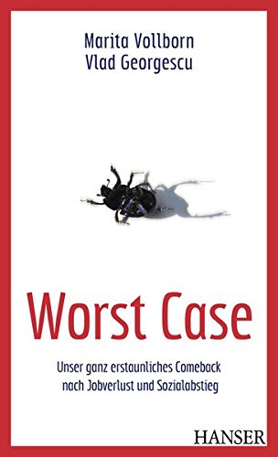 Worst Case: Unser ganz erstaunliches Comeback nach Jobverlust und Sozialabstieg