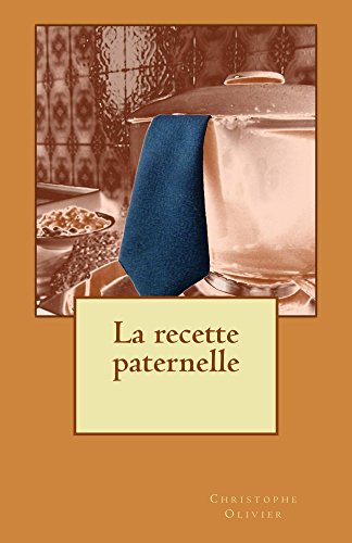 La recette paternelle par [Olivier, Christophe]