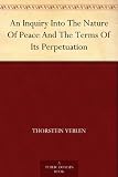 Image de An Inquiry Into The Nature Of Peace And The Terms Of Its Perpetuation (English Edition)