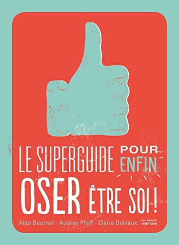 couverture de : Le superguide pour enfin oser &ecirc;tre soi !