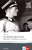 Le Silence de la mer / Ce jour-là - nouvelles: Ce jour-là - nouvelles et autres textes. Französische Lektüre für das 6. Lernjahr, Oberstufe (Éditions Klett) by Jean Bruller