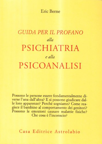 Guida per il profano alla psichiatria e alla psicanalisi