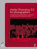 Adobe Photoshop 5.5 for Photographers: A professional image editor's guide to the creative use of Photoshop for the Macintosh and PC by Martin Evening (2000-02-11) by 