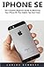 Price comparison product image iPhone SE (Booklet): The Complete Beginners Guide To Mastering Your iPhone SE, Plus Helpful Tips And Tricks!