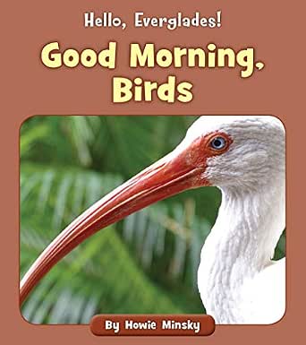 Good Morning Birds Hello Everglades Ebook Minsky Howie