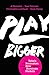 Produktbild Play Bigger: How Rebels and Innovators Create New Categories and Dominate Markets