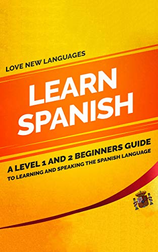 Learn Spanish A Level 1 And 2 Beginners Guide To Learning And