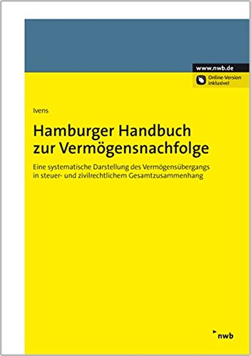 Preisvergleich Produktbild Hamburger Handbuch zur Vermögensnachfolge: Eine systematische Darstellung des Vermögensübergangs in steuer- und zivilrechtlichem Gesamtzusammenhang
