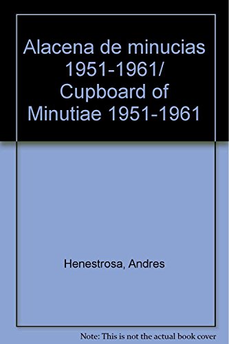 Alacena de minucias 1951-1961/ Cupboard of Minutiae 1951-1961
