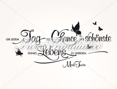 I-love-Wandtattoo 11337 Wandtattoo „Gib jedem Tag die Chance, der Schönste deines Lebens zu werden!“ Mark Twain – Zitat - 2