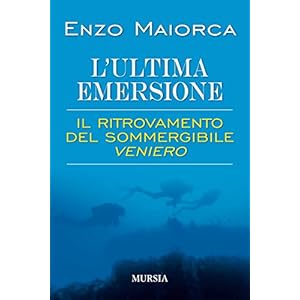 L'ultima emersione. Il ritrovamento del sommergibile Veniero