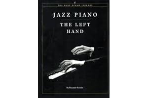 Jazz Piano: The Left Hand: A Guide to Left Hand Jazz Piano Techniques from Ragtime to Contemporary Styles