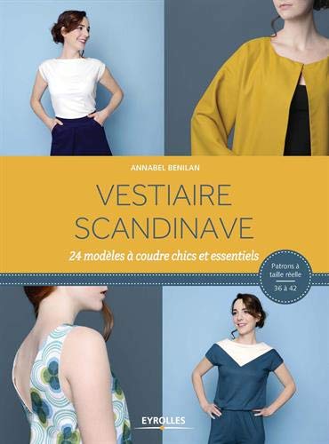 Télécharger Vestiaire scandinave: 24 modèles à coudre chics et essentiels. Patrons à taille réelle 36 à 42. Francais PDF