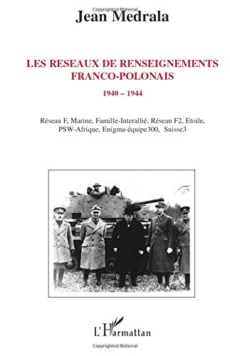 Les réseaux de renseignements franco-polonais: 1940-1944 Les réseaux de renseignements franco-polonais: 1940-1944