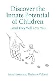 Discover the Innate Potential of Children: ... and They Will Love You by 