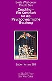 Coaching - Ein Kursbuch für die psychodynamische Beratung. Zur Bedeutung zentraler Beziehungswünsche (Leben Lernen 165) by 