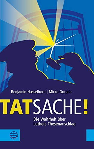 Tatsache!: Die Wahrheit über Luthers Thesenanschlag