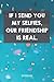 Produktbild If I Send You My Selfies, Our Friendship Is Real: Funny Best Friend BFF And Bestie Best Friend Planner / Organizer / Lined Notebook (6" x 9")