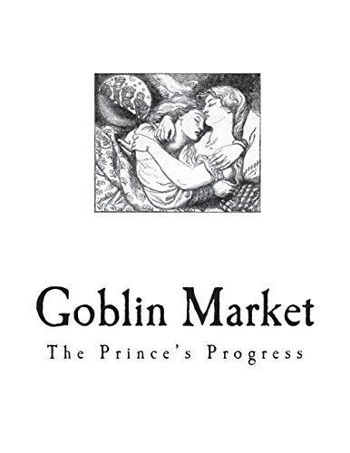Goblin Market: The Prince's Progress and Other Poems