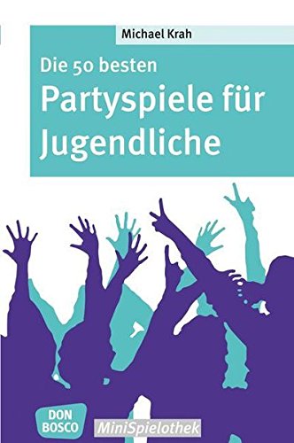 Preisvergleich Produktbild Die 50 besten Partyspiele für Jugendliche - Don Bosco-MiniSpielothek