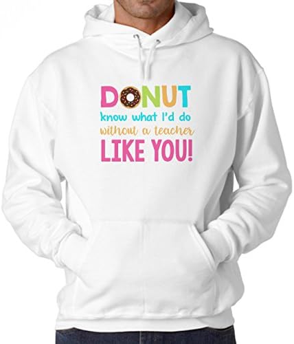 BlackMeow Donut Know What Id Do Without A Teacher Like You White Unisex Hoodie - Small