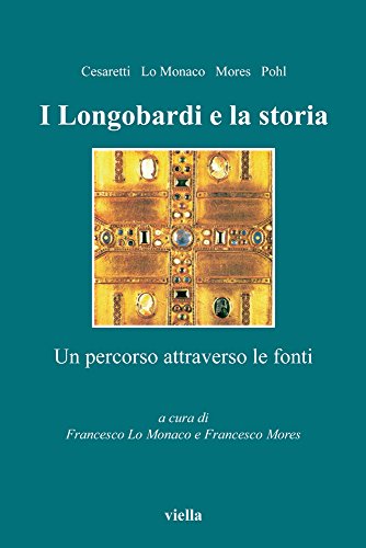I Longobardi e la storia. Un percorso attraverso le fonti I Longobardi e la storia. Un percorso attraverso le fonti