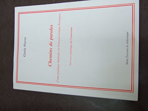 Chemins de paroles. : D'une pratique théâtrale en français langue étrangère : vers une esthétique de l'expression