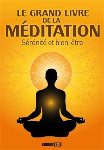 Le grand livre de la méditation : Sérénité et bien-être