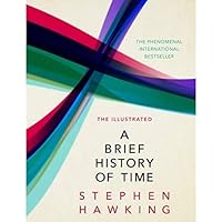 The Illustrated Brief History Of Time: the beautifully illustrated edition of Professor Stephen Hawking’s bestselling masterp