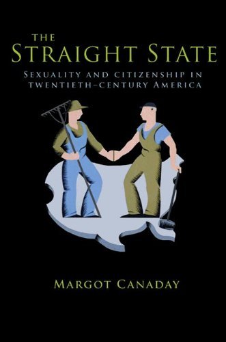 The Straight State: Sexuality and Citizenship in Twentieth-Century America (Politics and Society in Twentieth-Century America) by Margot Canaday (2011-07-25)