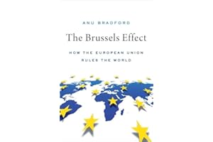 The Brussels Effect: How the European Union Rules the World