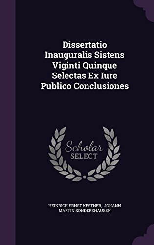 Preisvergleich Produktbild Dissertatio Inauguralis Sistens Viginti Quinque Selectas Ex Iure Publico Conclusiones