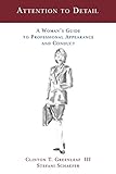 Attention to Detail: A Woman's Guide to Professional Appearance and Conduct by 
