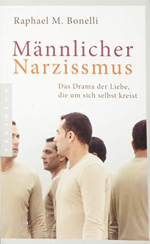Männlicher Narzissmus: Das Drama der Liebe, die um sich selbst kreist