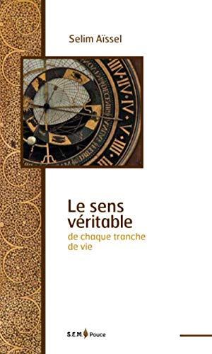 Télécharger Le Sens Véritable de Chaque Tranche de Vie Livre PDF Gratuit