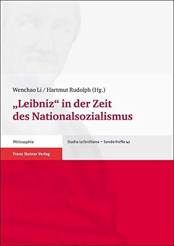 Leibniz' in Der Zeit Des Nationalsozialismus: Internationale Arbeitstagung 23.-25. September 2010: 42 (Studia Leibnitiana - Sonderhefte)