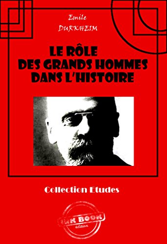 Le rôle des grands hommes dans l'histoire: édition intégrale (Sociologie)
