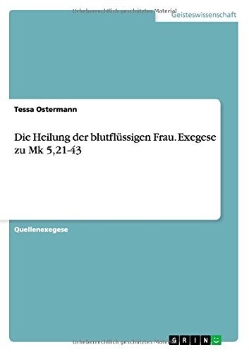 Die Heilung der blutfl??ssigen Frau. Exegese zu Mk 5,21-43 by Tessa Ostermann (2014-11-20) en ligne