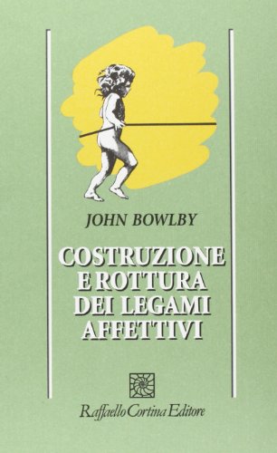 Costruzione e rottura dei legami affettivi Costruzione e rottura dei legami affettivi