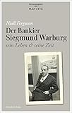 Der Bankier Siegmund Warburg: sein Leben und seine Zeit by Max Otte, Niall Ferguson