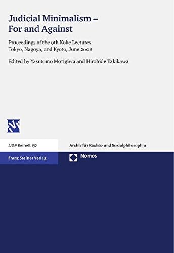 Judicial Minimalism - For and Against: Proceedings of the 9th Kobe Lectures. Tokyo, Nagoya, and Kyoto, June 2008
