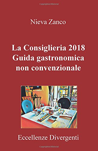Preisvergleich Produktbild La Consiglieria 2018 Guida Gastronomica Non Convenzionale