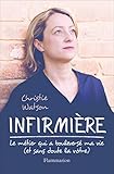 Infirmière : Le métier qui a bouleversé ma vie, et sans doute la vôtre
