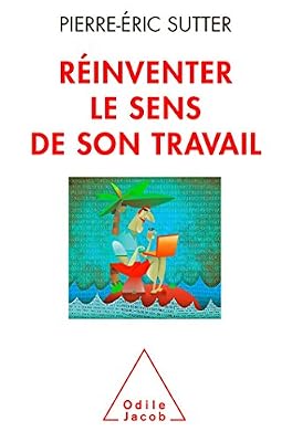 Pierre-Eric Sutter Réinventer Le Sens De Son Travail
